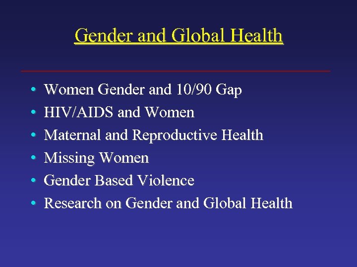 Gender and Global Health • • • Women Gender and 10/90 Gap HIV/AIDS and