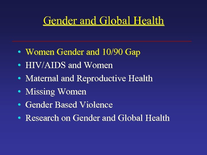 Gender and Global Health • • • Women Gender and 10/90 Gap HIV/AIDS and