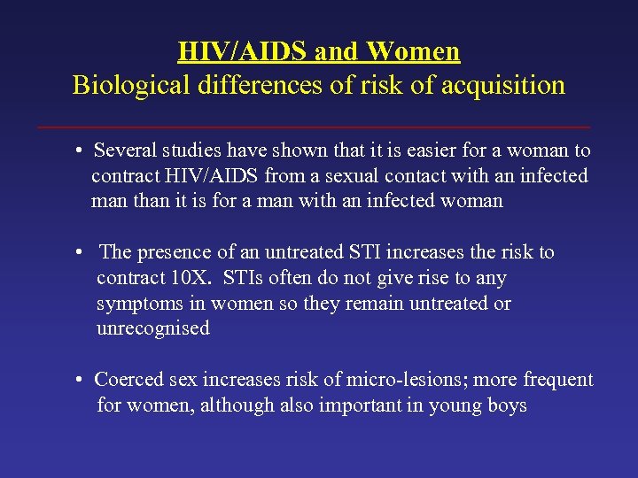 HIV/AIDS and Women Biological differences of risk of acquisition • Several studies have shown