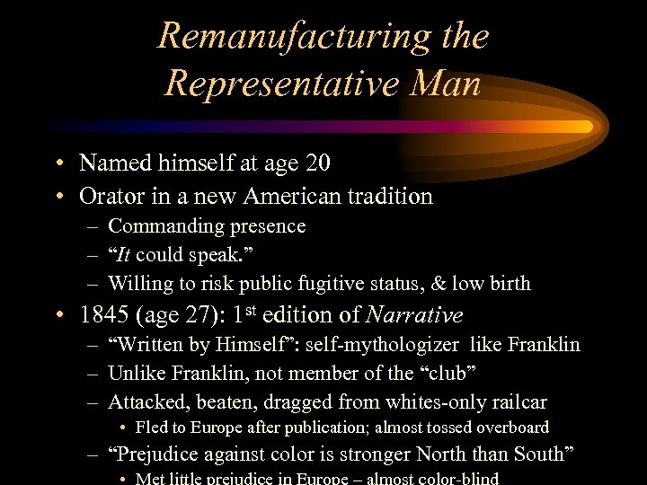 Remanufacturing the Representative Man • Named himself at age 20 • Orator in a