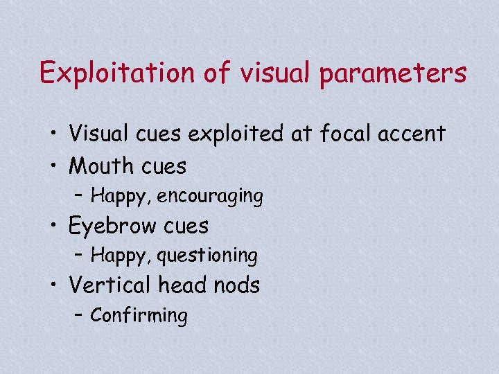 Exploitation of visual parameters • Visual cues exploited at focal accent • Mouth cues