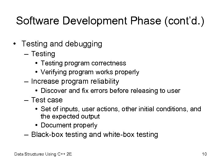 Software Development Phase (cont’d. ) • Testing and debugging – Testing • Testing program