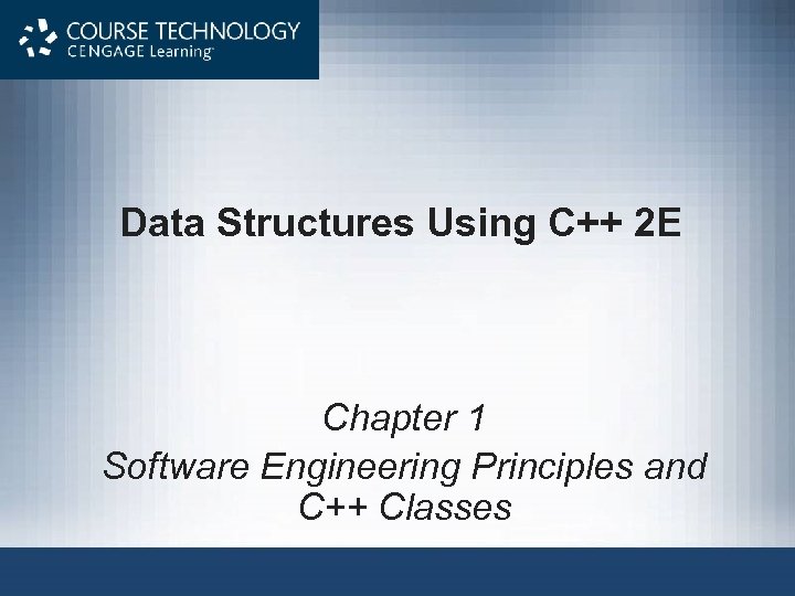 Data Structures Using C++ 2 E Chapter 1 Software Engineering Principles and C++ Classes