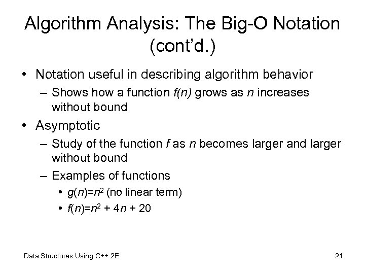 Algorithm Analysis: The Big-O Notation (cont’d. ) • Notation useful in describing algorithm behavior