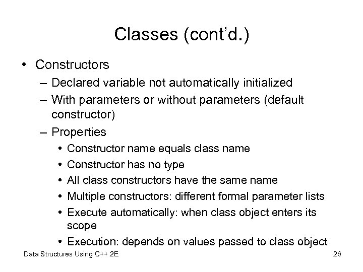 Classes (cont’d. ) • Constructors – Declared variable not automatically initialized – With parameters