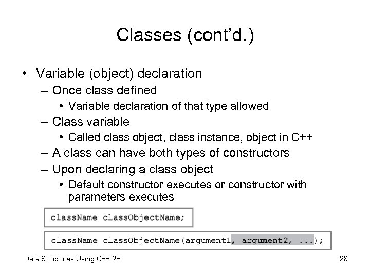 Classes (cont’d. ) • Variable (object) declaration – Once class defined • Variable declaration