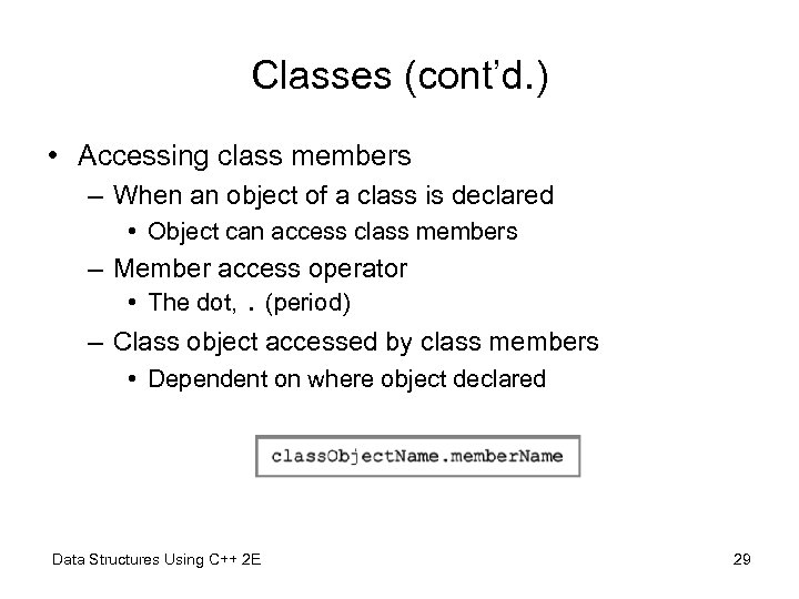 Classes (cont’d. ) • Accessing class members – When an object of a class