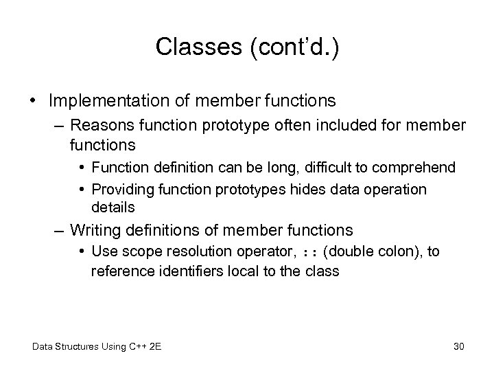 Classes (cont’d. ) • Implementation of member functions – Reasons function prototype often included