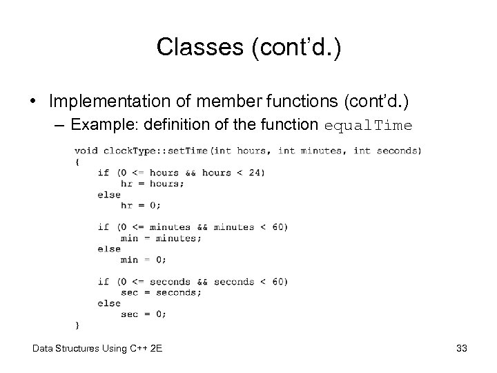 Classes (cont’d. ) • Implementation of member functions (cont’d. ) – Example: definition of