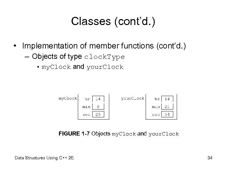 Classes (cont’d. ) • Implementation of member functions (cont’d. ) – Objects of type