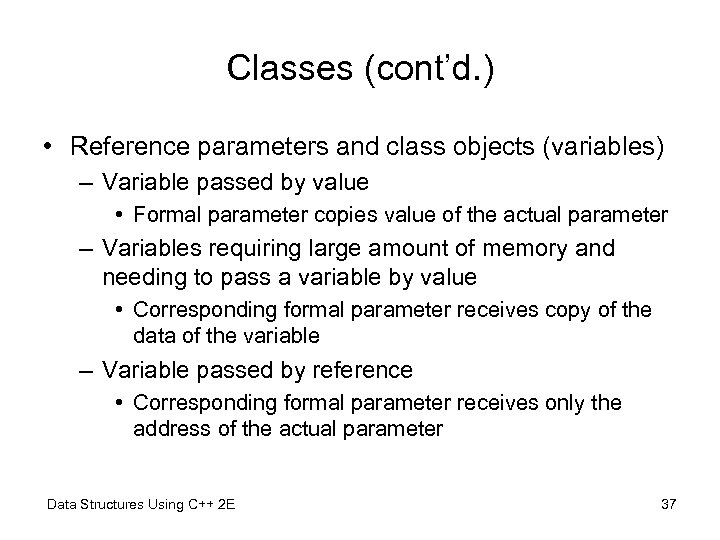 Classes (cont’d. ) • Reference parameters and class objects (variables) – Variable passed by