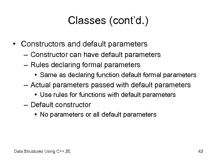 Classes (cont’d. ) • Constructors and default parameters – Constructor can have default parameters