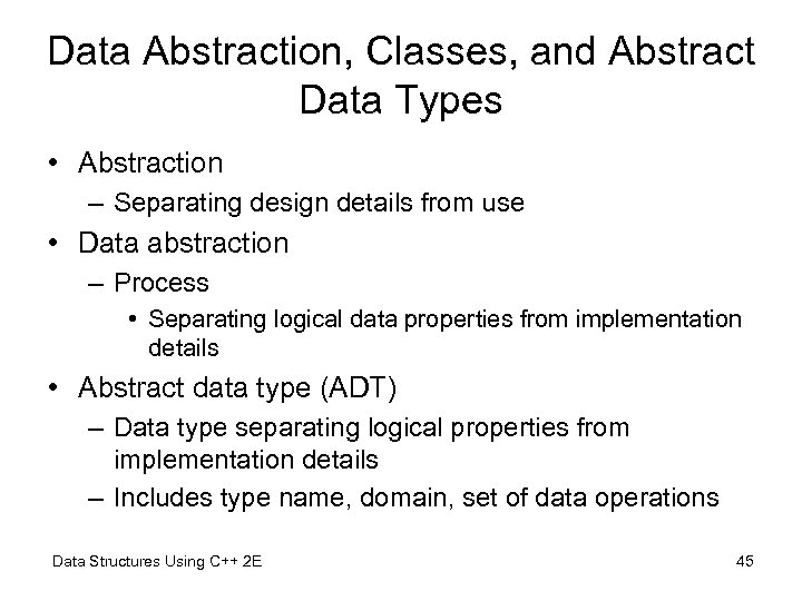 Data Abstraction, Classes, and Abstract Data Types • Abstraction – Separating design details from