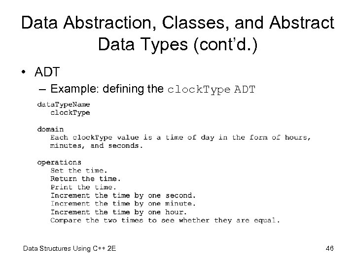 Data Abstraction, Classes, and Abstract Data Types (cont’d. ) • ADT – Example: defining