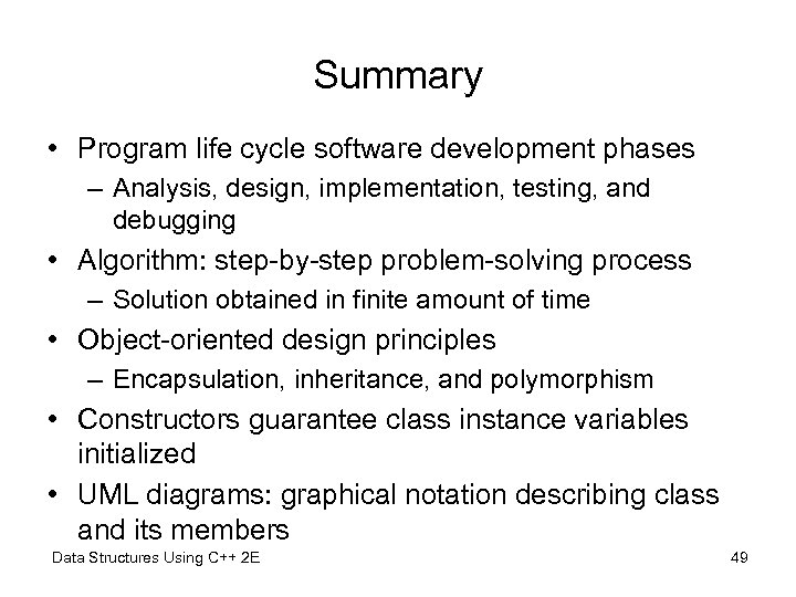 Summary • Program life cycle software development phases – Analysis, design, implementation, testing, and