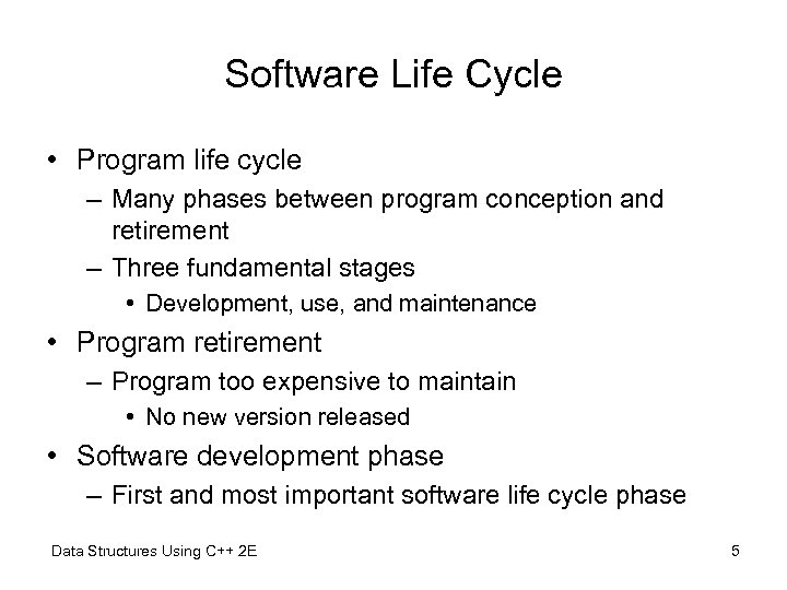 Software Life Cycle • Program life cycle – Many phases between program conception and