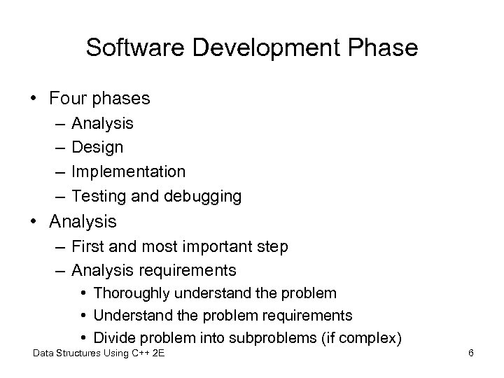 Software Development Phase • Four phases – – Analysis Design Implementation Testing and debugging