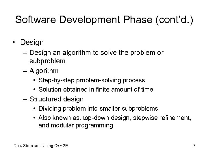 Software Development Phase (cont’d. ) • Design – Design an algorithm to solve the