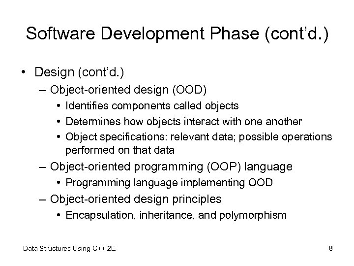 Software Development Phase (cont’d. ) • Design (cont’d. ) – Object-oriented design (OOD) •