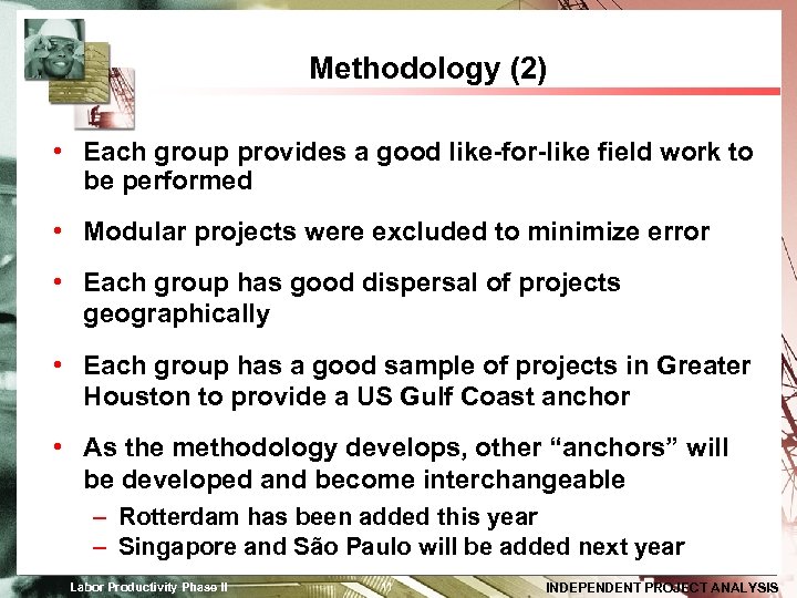 Methodology (2) • Each group provides a good like-for-like field work to be performed