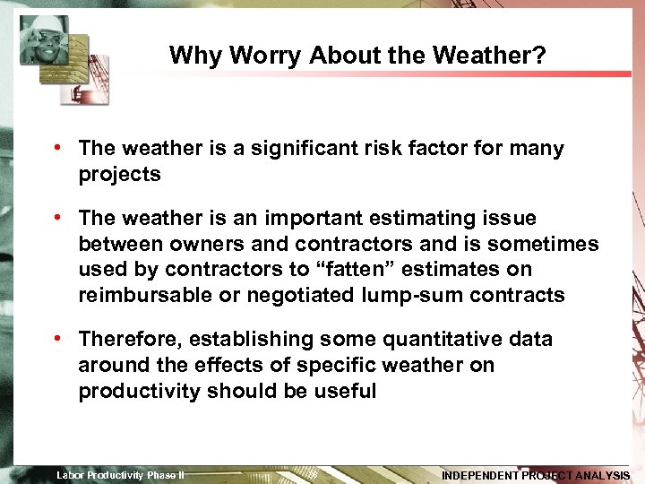 Why Worry About the Weather? • The weather is a significant risk factor for