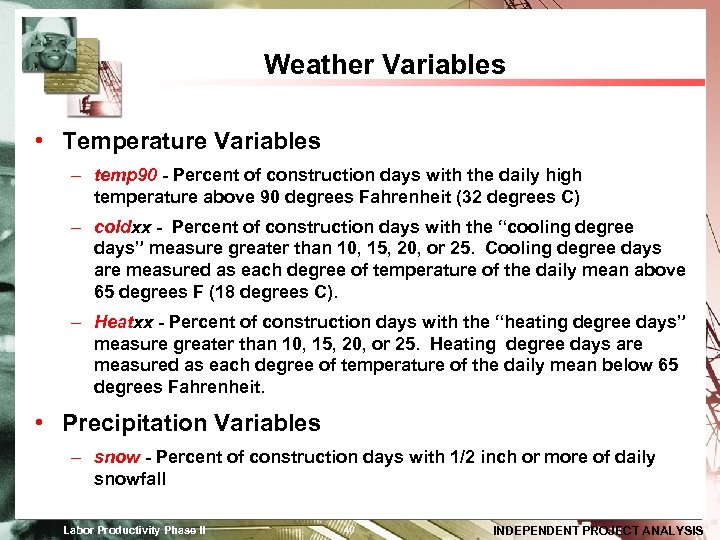 Weather Variables • Temperature Variables – temp 90 - Percent of construction days with