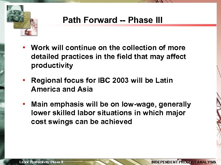 Path Forward -- Phase III • Work will continue on the collection of more