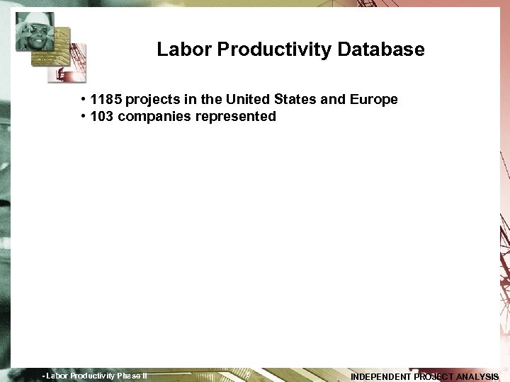 Labor Productivity Database • 1185 projects in the United States and Europe • 103