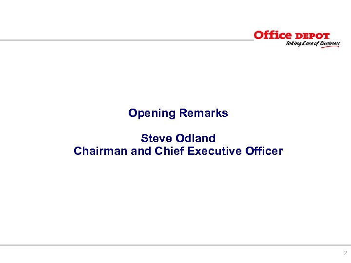 Opening Remarks Steve Odland Chairman and Chief Executive Officer 2 