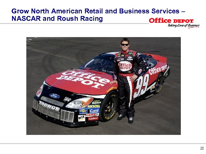 Grow North American Retail and Business Services – NASCAR and Roush Racing 22 