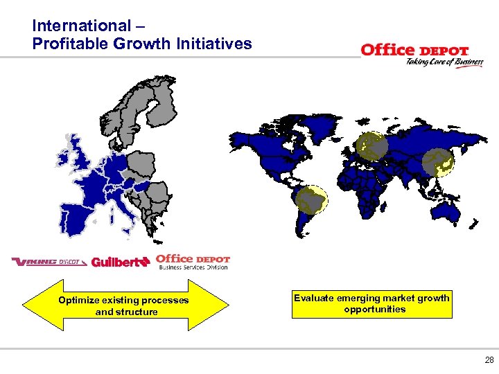 International – Profitable Growth Initiatives Optimize existing processes and structure Evaluate emerging market growth