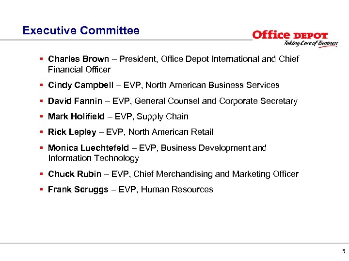 Executive Committee § Charles Brown – President, Office Depot International and Chief Financial Officer