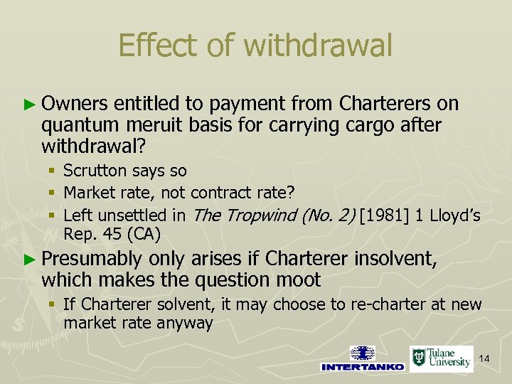 Effect of withdrawal ► Owners entitled to payment from Charterers on quantum meruit basis