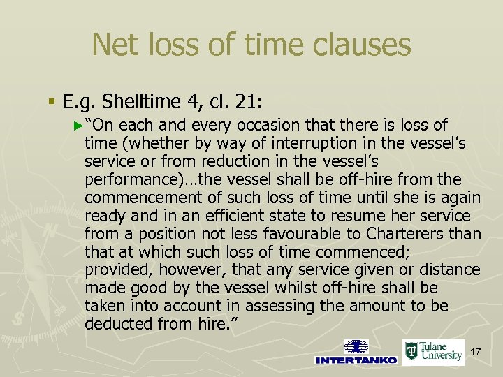 Net loss of time clauses § E. g. Shelltime 4, cl. 21: ►“On each