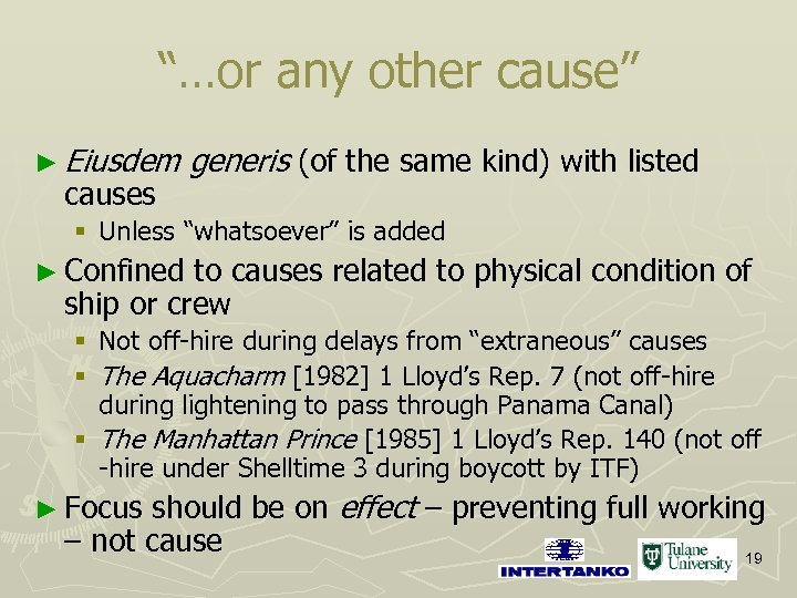 “…or any other cause” ► Eiusdem causes generis (of the same kind) with listed