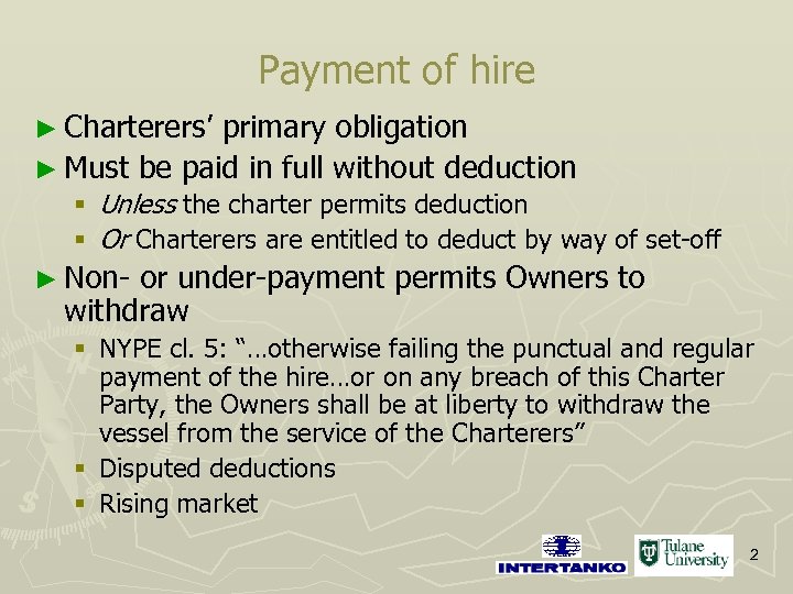 Payment of hire ► Charterers’ primary obligation ► Must be paid in full without