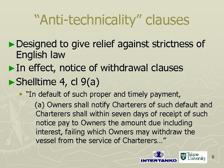 “Anti-technicality” clauses ► Designed to give relief against strictness of English law ► In