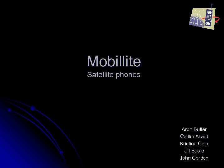 Mobillite Satellite phones Aron Butler Caitlin Allard Kristina Cole Jill Buote John Gordon 