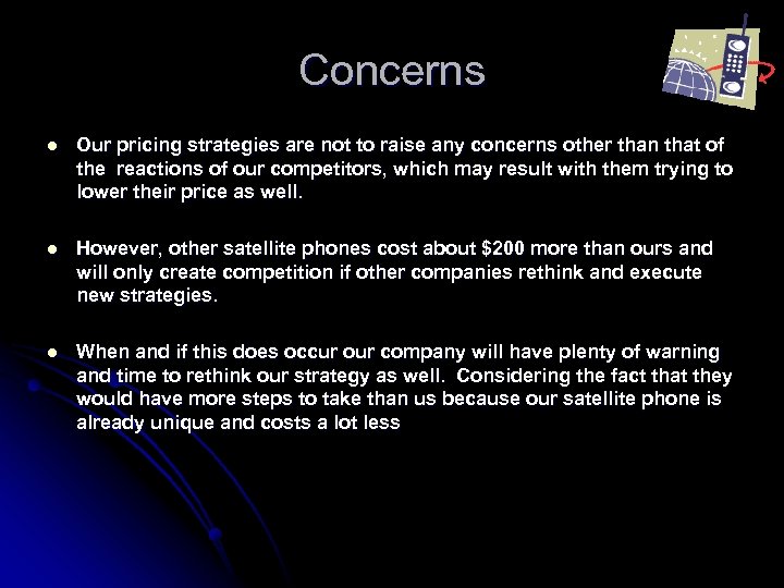 Concerns l Our pricing strategies are not to raise any concerns other than that