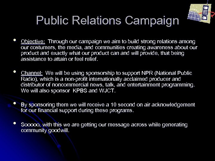 Public Relations Campaign • • Objective: Through our campaign we aim to build strong