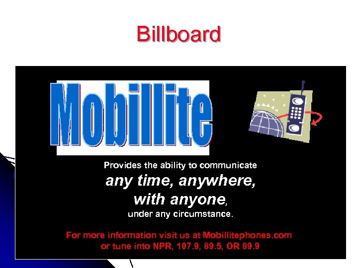 Billboard Provides the ability to communicate any time, anywhere, with anyone, under any circumstance.