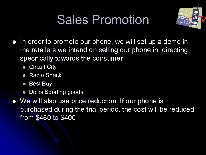 Sales Promotion l In order to promote our phone, we will set up a