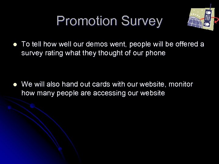 Promotion Survey l To tell how well our demos went, people will be offered