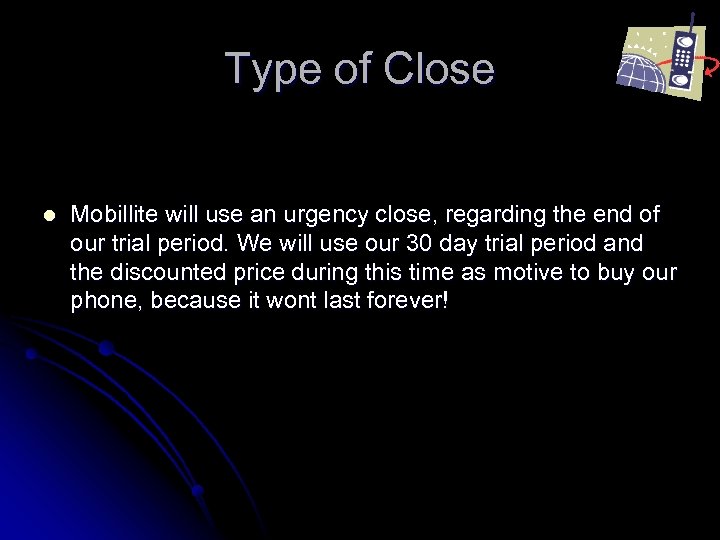 Type of Close l Mobillite will use an urgency close, regarding the end of