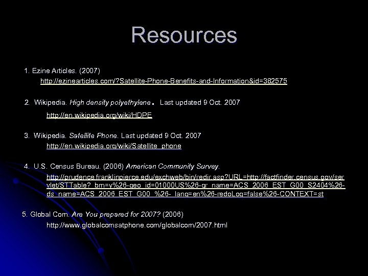 Resources 1. Ezine Articles. (2007) http: //ezinearticles. com/? Satellite-Phone-Benefits-and-Information&id=382575 . Last updated 9 Oct.