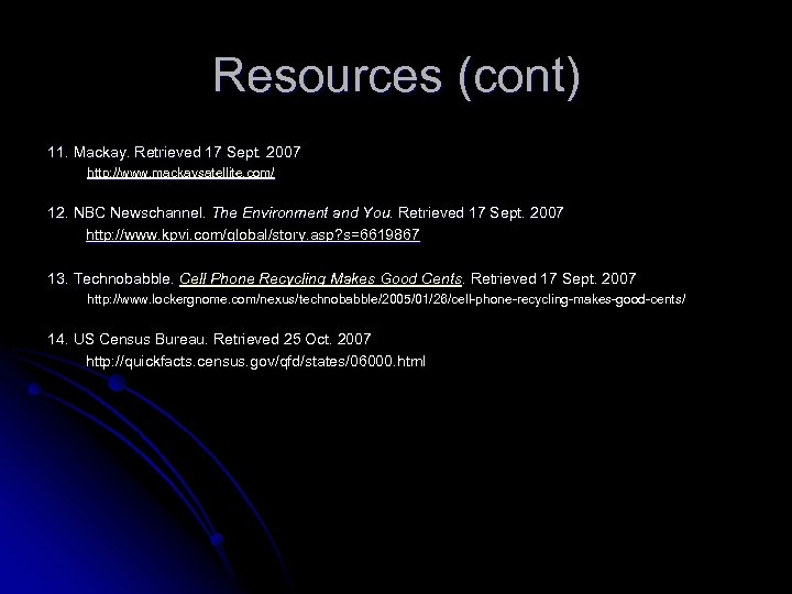 Resources (cont) 11. Mackay. Retrieved 17 Sept. 2007 http: //www. mackaysatellite. com/ 12. NBC