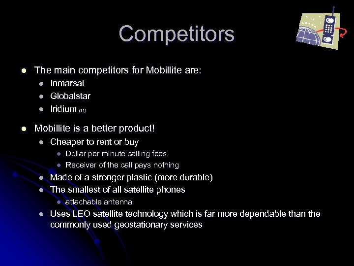 Competitors l The main competitors for Mobillite are: l l Inmarsat Globalstar Iridium (11)