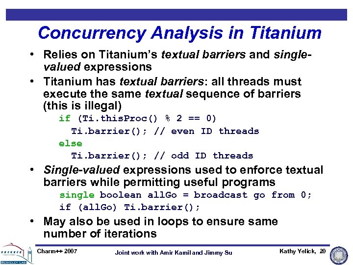 Concurrency Analysis in Titanium • Relies on Titanium’s textual barriers and singlevalued expressions •