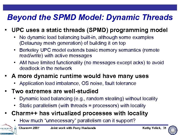 Beyond the SPMD Model: Dynamic Threads • UPC uses a static threads (SPMD) programming