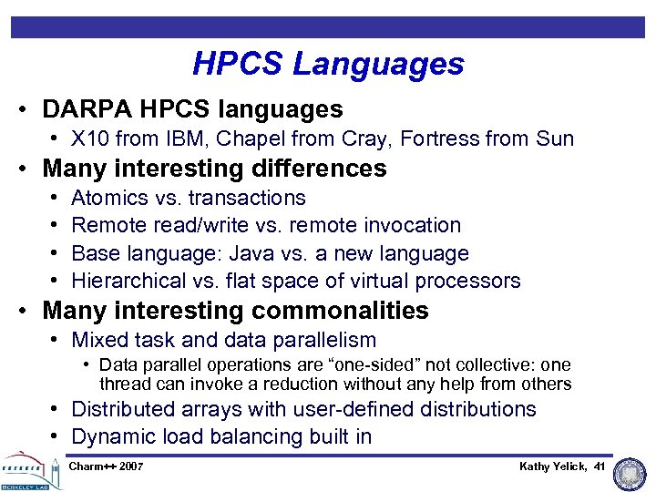 HPCS Languages • DARPA HPCS languages • X 10 from IBM, Chapel from Cray,